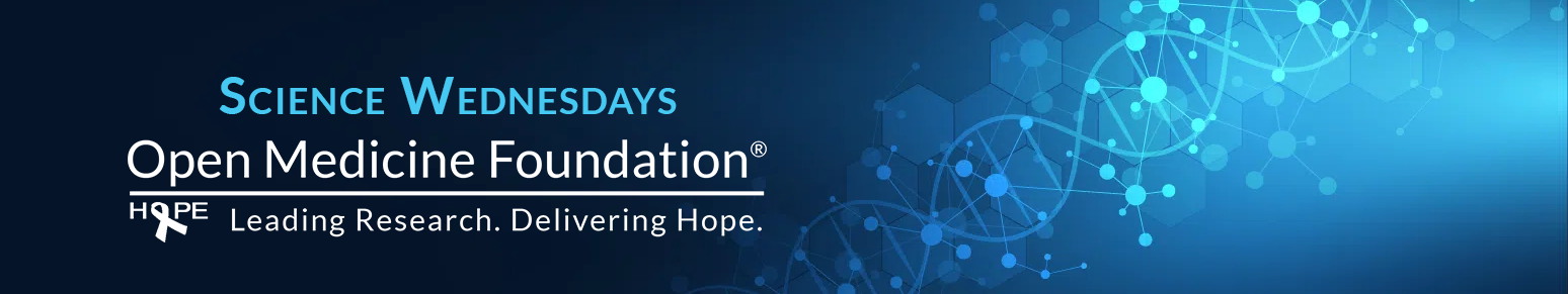 This image is a banner for "Science Wednesdays" by Open Medicine Foundation. It has a blue background with hexagonal shapes and a DNA-like structure on the right, symbolizing scientific research.